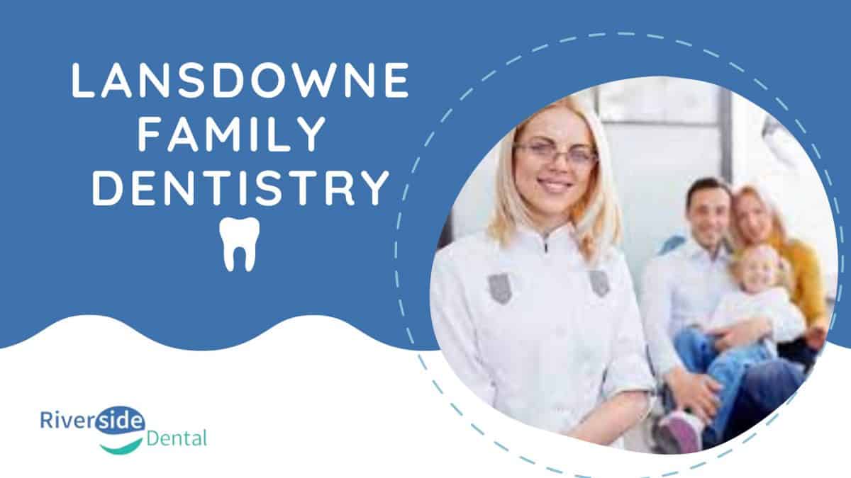 Lansdowne Family Dentistry Riverside Dental